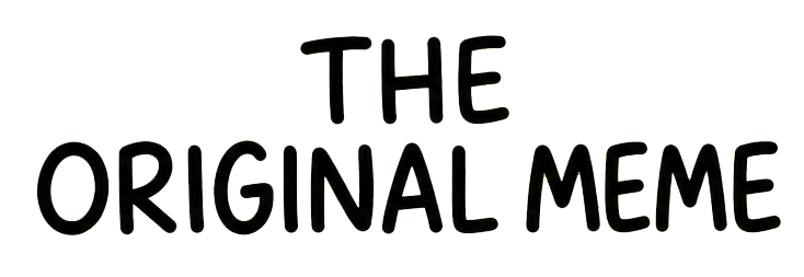 The Original Meme